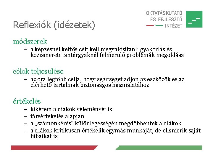 Reflexiók (idézetek) módszerek – a képzésnél kettős célt kell megvalósítani: gyakorlás és közismereti tantárgyaknál