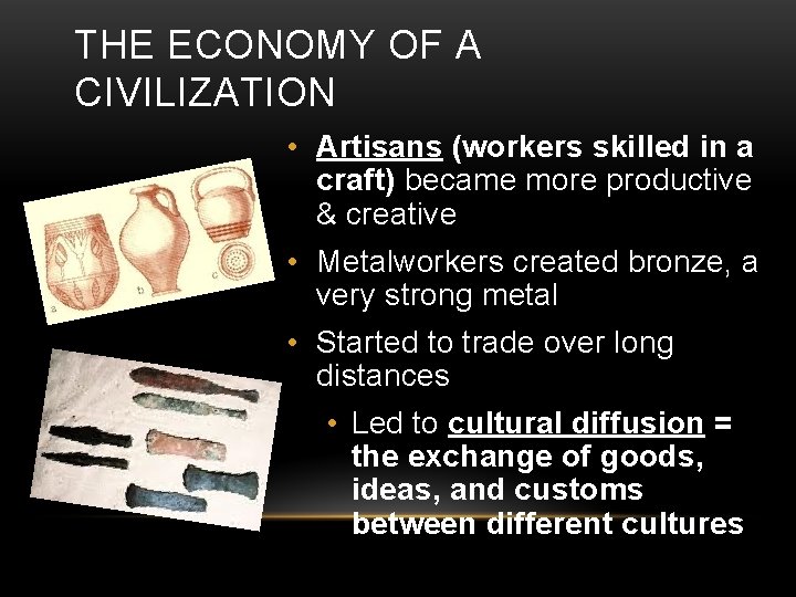 THE ECONOMY OF A CIVILIZATION • Artisans (workers skilled in a craft) became more