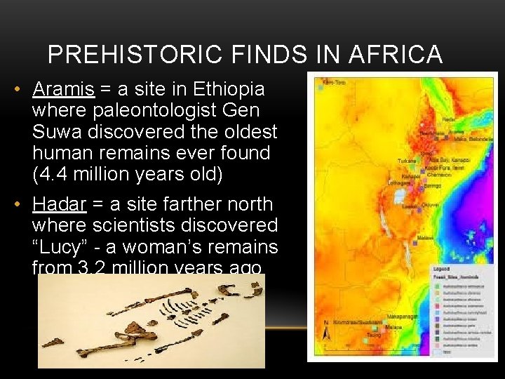 PREHISTORIC FINDS IN AFRICA • Aramis = a site in Ethiopia where paleontologist Gen