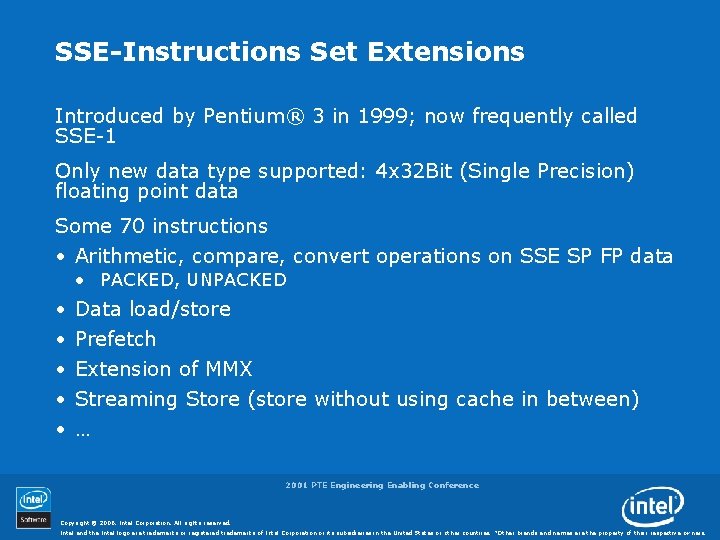 SSE-Instructions Set Extensions Introduced by Pentium® 3 in 1999; now frequently called SSE-1 Only