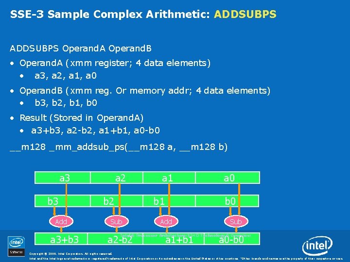 SSE-3 Sample Complex Arithmetic: ADDSUBPS Operand. A Operand. B • Operand. A (xmm register;