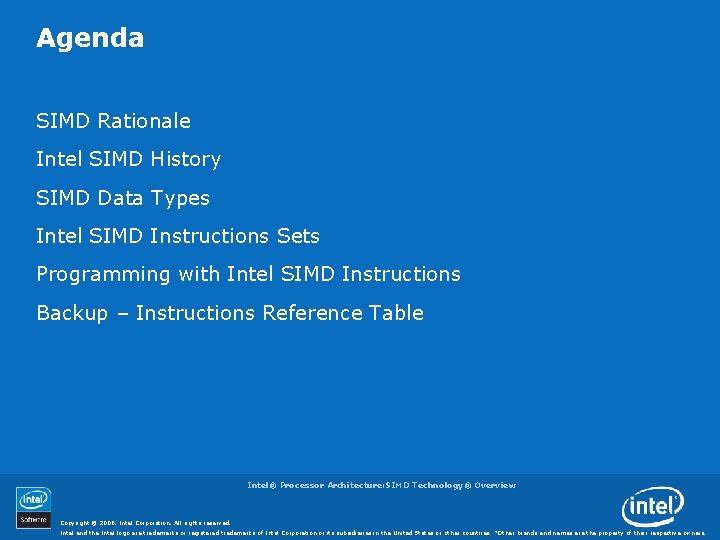 Agenda SIMD Rationale Intel SIMD History SIMD Data Types Intel SIMD Instructions Sets Programming