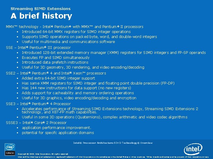 Streaming SIMD Extensions A brief history MMX™ technology - Intel® Pentium® with MMX™ and