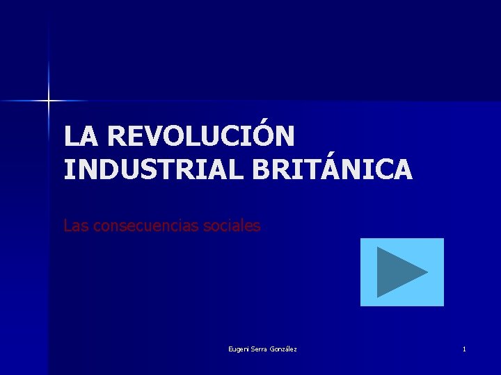 LA REVOLUCIÓN INDUSTRIAL BRITÁNICA Las consecuencias sociales Eugeni Serra González 1 