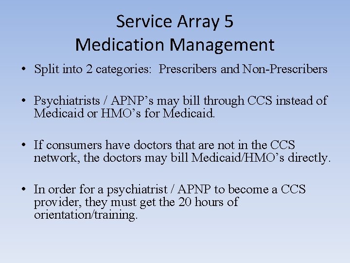 Service Array 5 Medication Management • Split into 2 categories: Prescribers and Non-Prescribers •