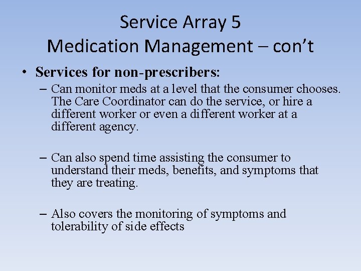 Service Array 5 Medication Management – con’t • Services for non-prescribers: – Can monitor