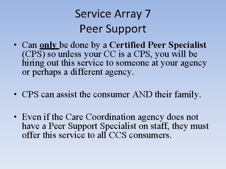 Service Array 7 Peer Support • Can only be done by a Certified Peer