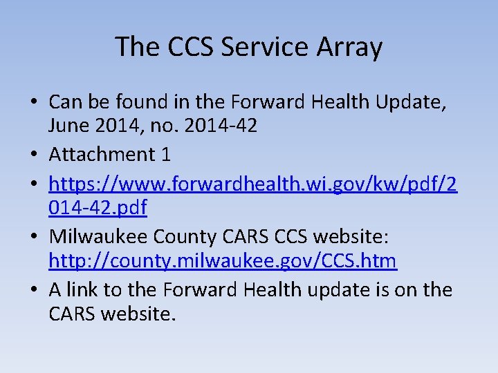 The CCS Service Array • Can be found in the Forward Health Update, June