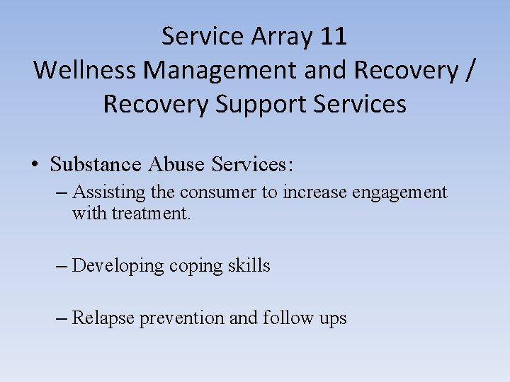 Service Array 11 Wellness Management and Recovery / Recovery Support Services • Substance Abuse