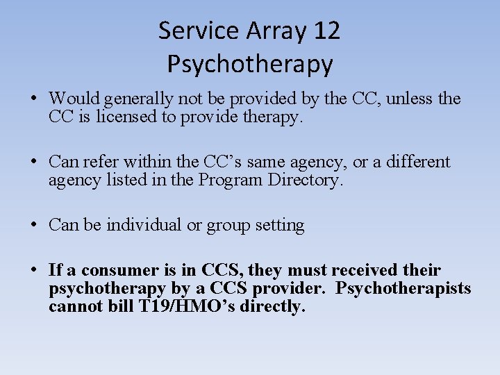 Service Array 12 Psychotherapy • Would generally not be provided by the CC, unless