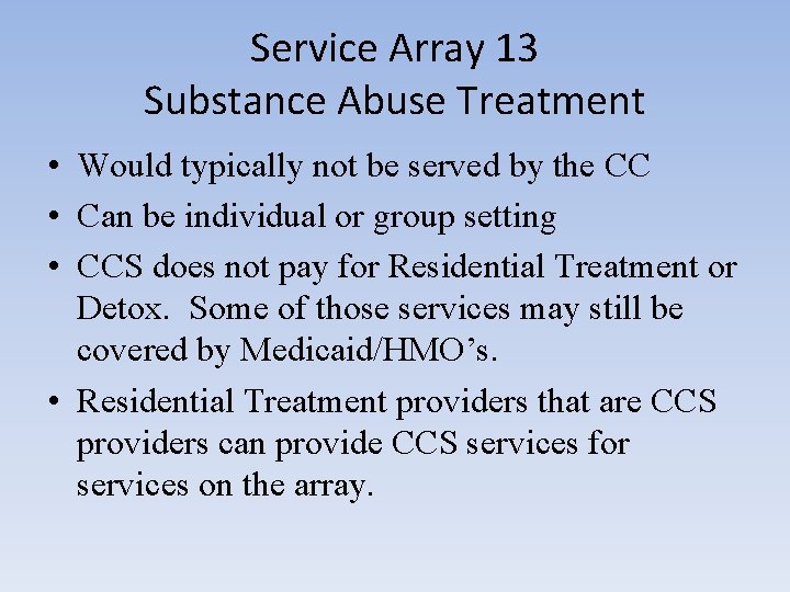 Service Array 13 Substance Abuse Treatment • Would typically not be served by the