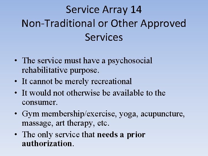 Service Array 14 Non-Traditional or Other Approved Services • The service must have a