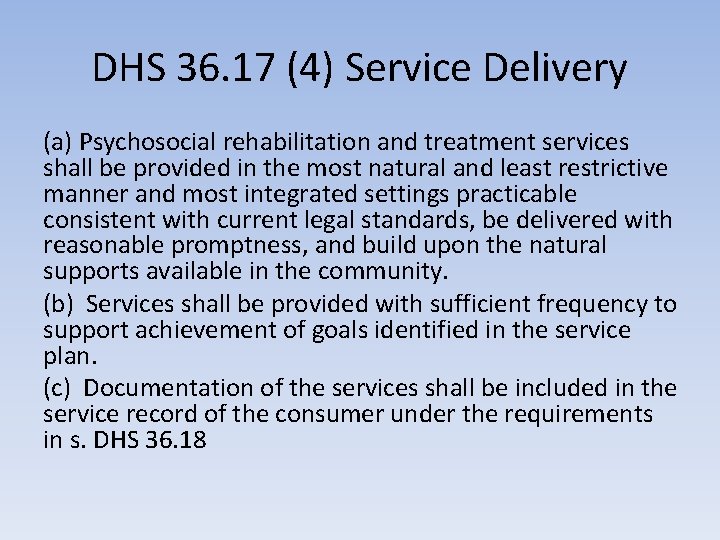 DHS 36. 17 (4) Service Delivery (a) Psychosocial rehabilitation and treatment services shall be