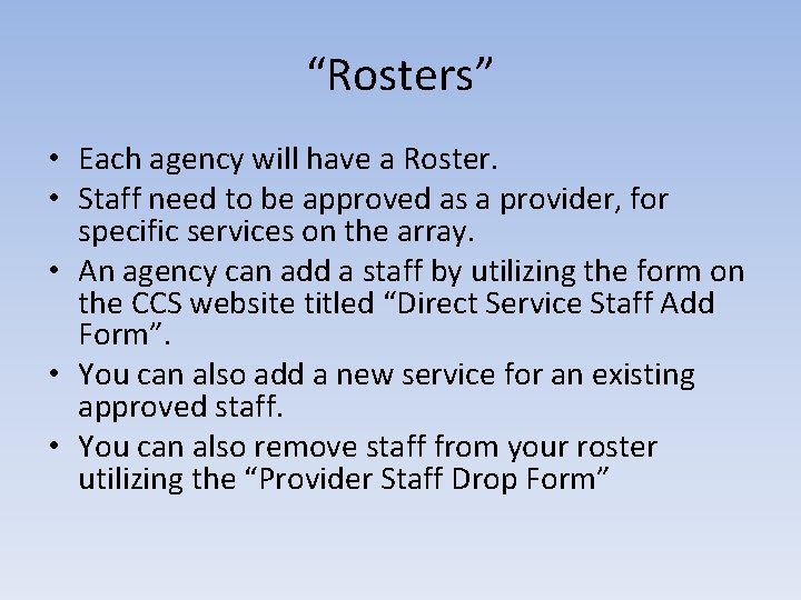 “Rosters” • Each agency will have a Roster. • Staff need to be approved