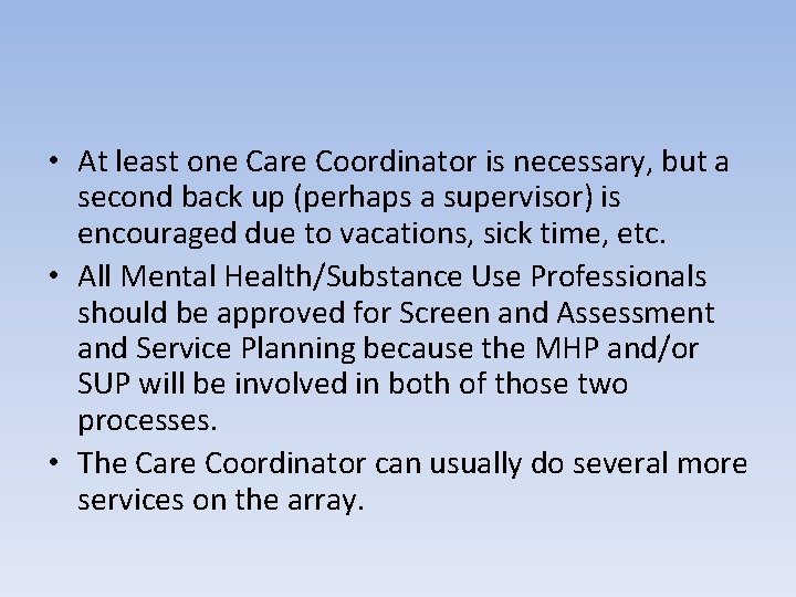  • At least one Care Coordinator is necessary, but a second back up