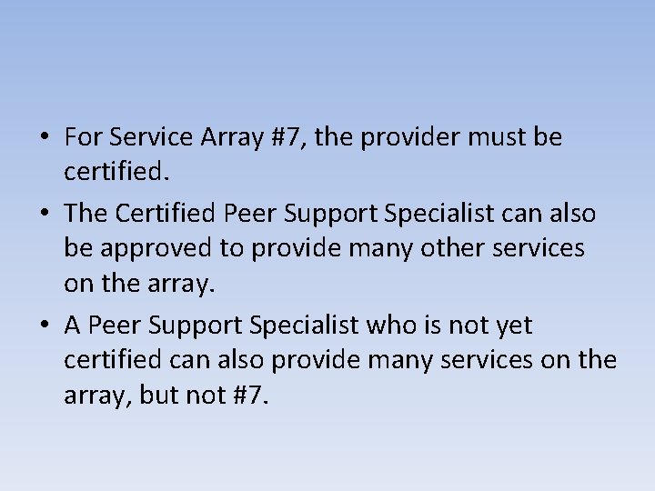  • For Service Array #7, the provider must be certified. • The Certified