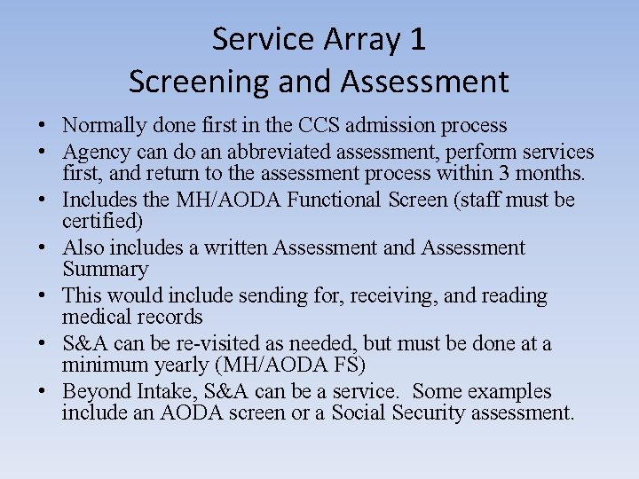 Service Array 1 Screening and Assessment • Normally done first in the CCS admission