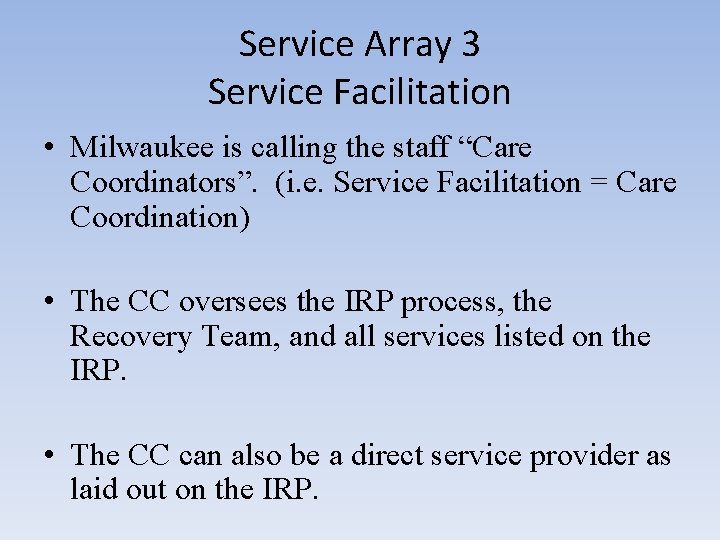 Service Array 3 Service Facilitation • Milwaukee is calling the staff “Care Coordinators”. (i.