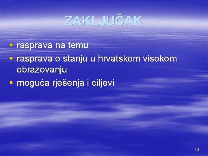 ZAKLJUČAK § rasprava na temu § rasprava o stanju u hrvatskom visokom obrazovanju §