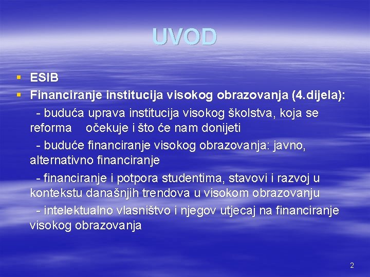 UVOD § ESIB § Financiranje institucija visokog obrazovanja (4. dijela): - buduća uprava institucija