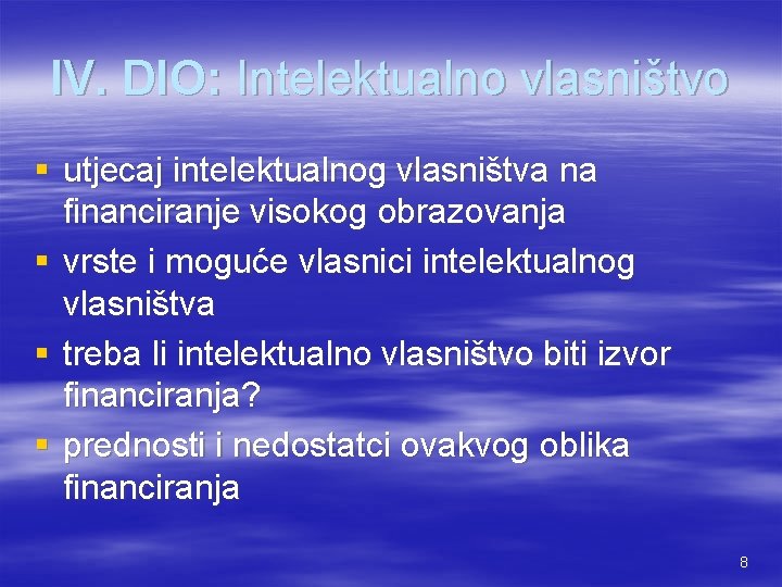 IV. DIO: Intelektualno vlasništvo § utjecaj intelektualnog vlasništva na financiranje visokog obrazovanja § vrste