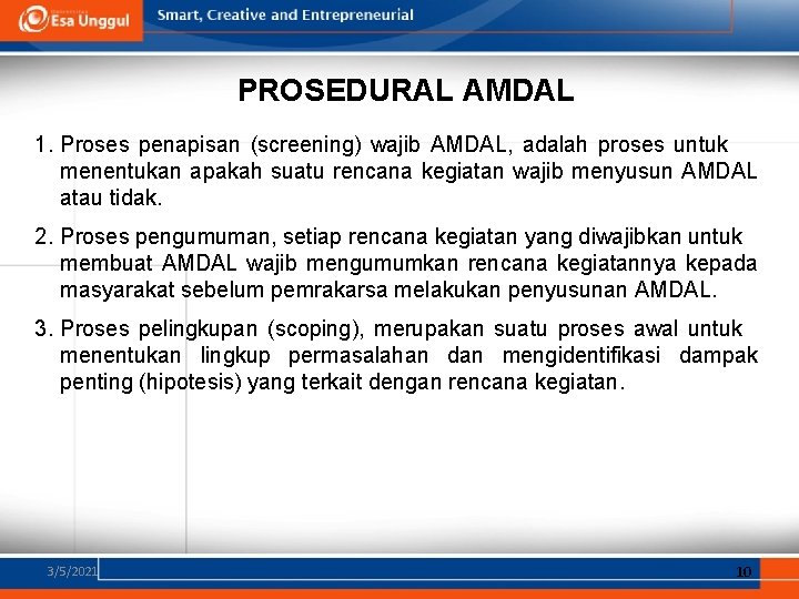 PROSEDURAL AMDAL 1. Proses penapisan (screening) wajib AMDAL, adalah proses untuk menentukan apakah suatu
