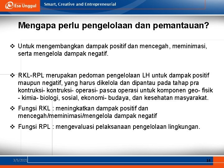 Mengapa perlu pengelolaan dan pemantauan? v Untuk mengembangkan dampak positif dan mencegah, meminimasi, serta