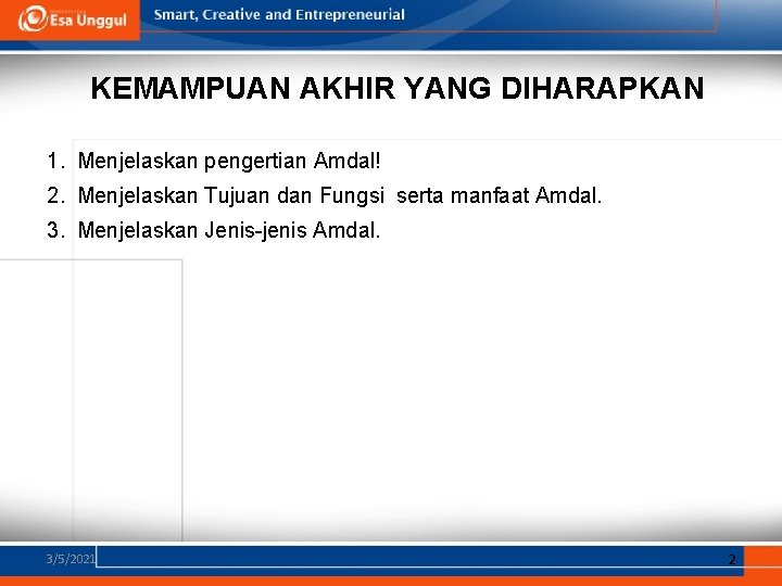 KEMAMPUAN AKHIR YANG DIHARAPKAN 1. Menjelaskan pengertian Amdal! 2. Menjelaskan Tujuan dan Fungsi serta