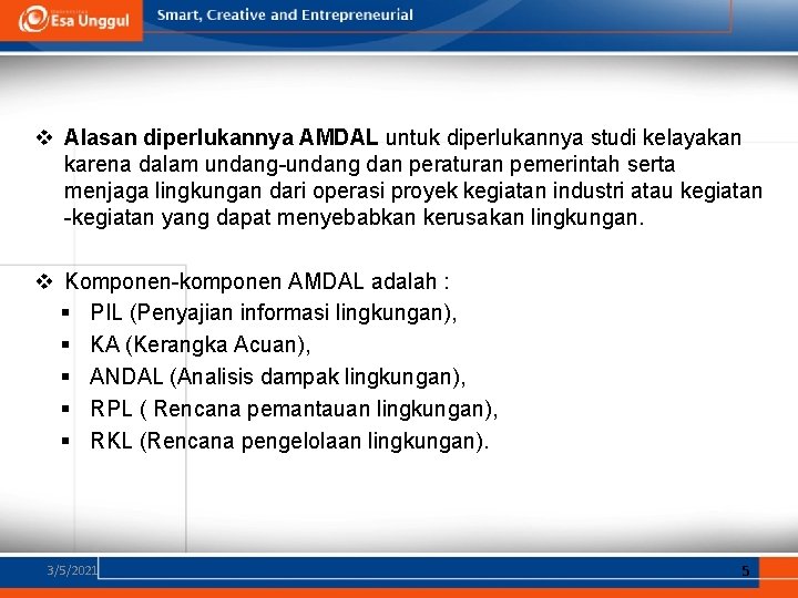 v Alasan diperlukannya AMDAL untuk diperlukannya studi kelayakan karena dalam undang-undang dan peraturan pemerintah