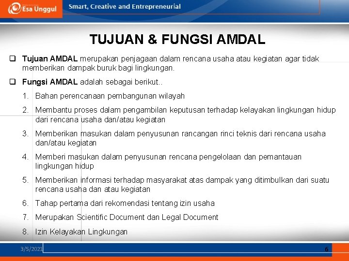 TUJUAN & FUNGSI AMDAL q Tujuan AMDAL merupakan penjagaan dalam rencana usaha atau kegiatan