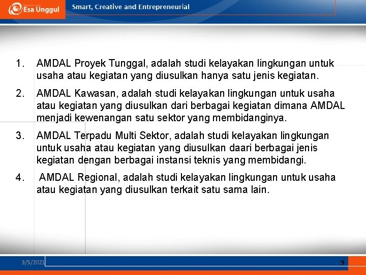 1. AMDAL Proyek Tunggal, adalah studi kelayakan lingkungan untuk usaha atau kegiatan yang diusulkan