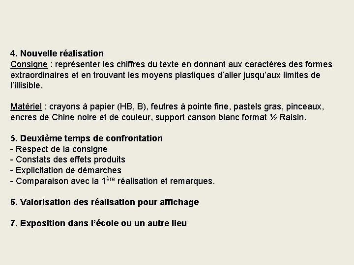 4. Nouvelle réalisation Consigne : représenter les chiffres du texte en donnant aux caractères