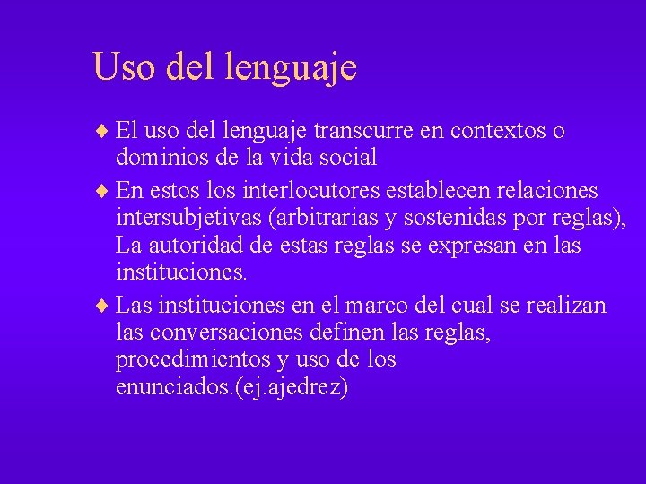 Uso del lenguaje ¨ El uso del lenguaje transcurre en contextos o dominios de