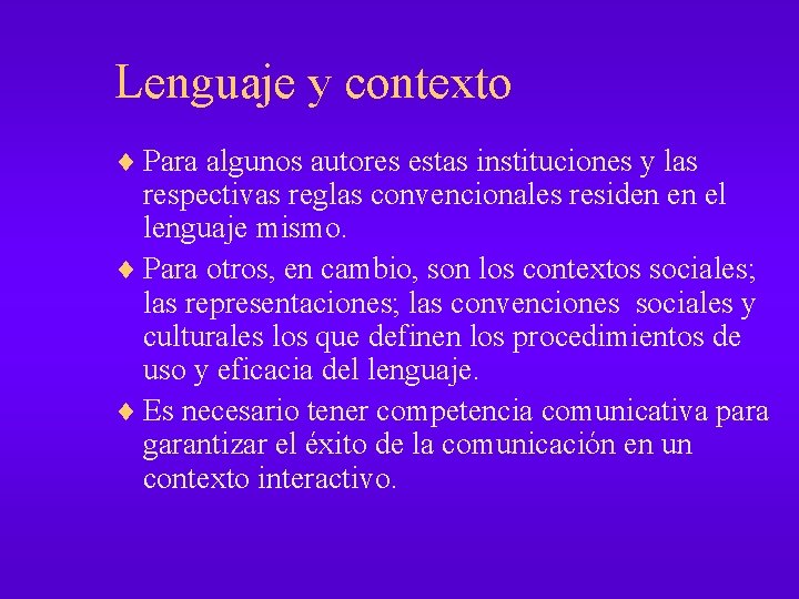 Lenguaje y contexto ¨ Para algunos autores estas instituciones y las respectivas reglas convencionales