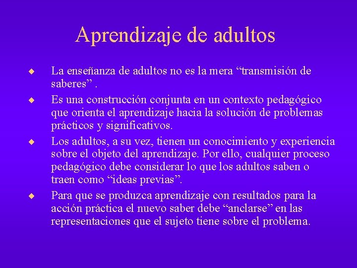 Aprendizaje de adultos ¨ ¨ La enseñanza de adultos no es la mera “transmisión