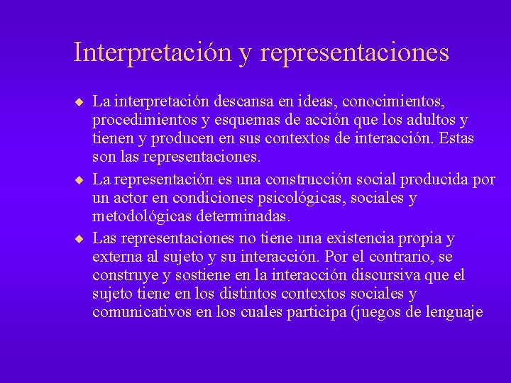 Interpretación y representaciones ¨ La interpretación descansa en ideas, conocimientos, procedimientos y esquemas de