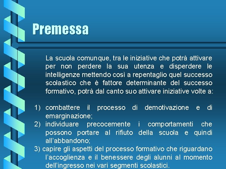 Premessa La scuola comunque, tra le iniziative che potrà attivare per non perdere la