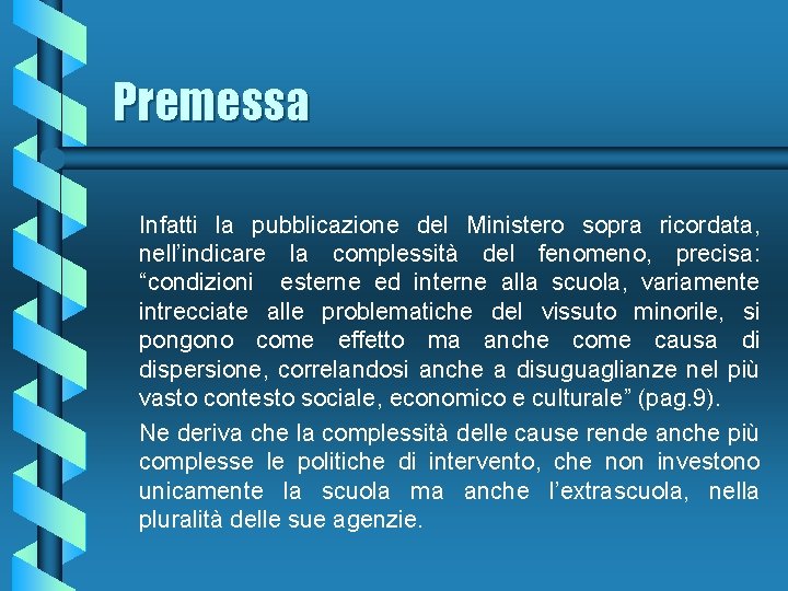 Premessa Infatti la pubblicazione del Ministero sopra ricordata, nell’indicare la complessità del fenomeno, precisa: