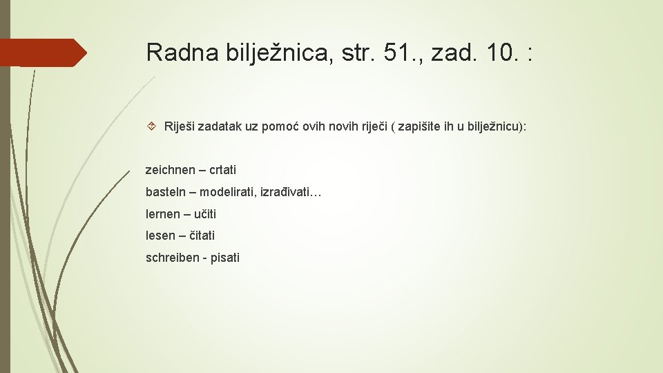 Radna bilježnica, str. 51. , zad. 10. : Riješi zadatak uz pomoć ovih novih