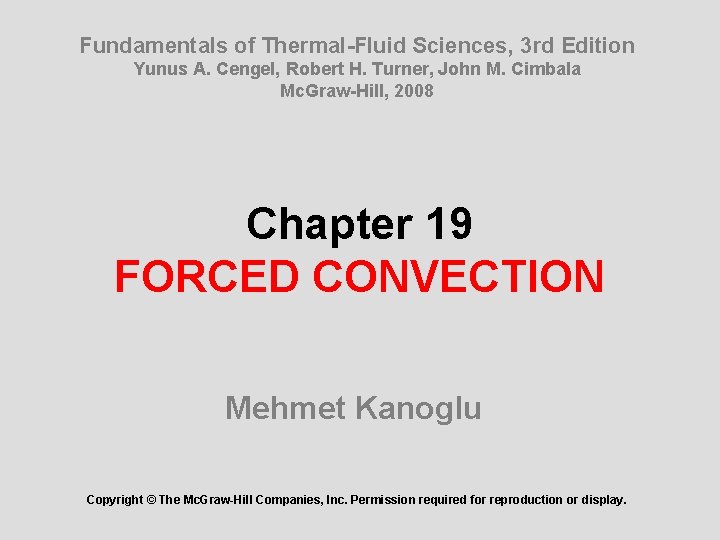Fundamentals of Thermal-Fluid Sciences, 3 rd Edition Yunus A. Cengel, Robert H. Turner, John