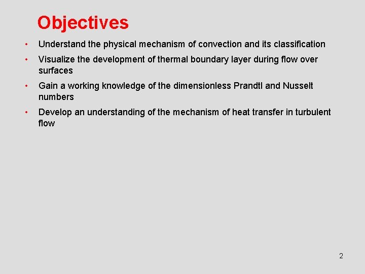 Objectives • Understand the physical mechanism of convection and its classification • Visualize the