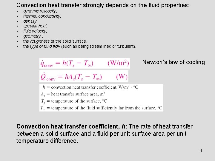 Convection heat transfer strongly depends on the fluid properties: • • dynamic viscosity, thermal