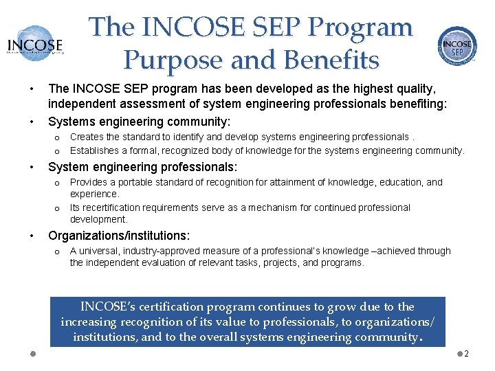 The INCOSE SEP Program Purpose and Benefits • • The INCOSE SEP program has