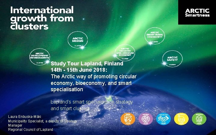 Arctic Smartness Study Tour Lapland, Finland 14 th - 15 th June 2018: The