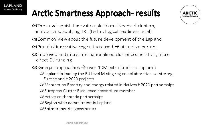 Arctic Smartness Approach- results The new Lappish Innovation platform - Needs of clusters, innovations,