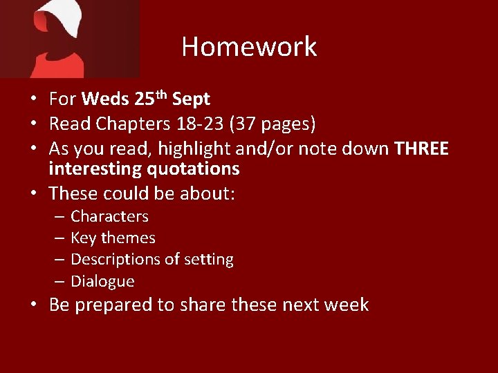 Homework • For Weds 25 th Sept • Read Chapters 18 -23 (37 pages) Homework • For Weds 25 th Sept • Read Chapters 18 -23 (37 pages)