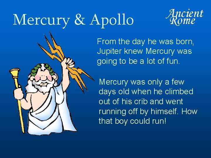 Mercury & Apollo From the day he was born, Jupiter knew Mercury was going