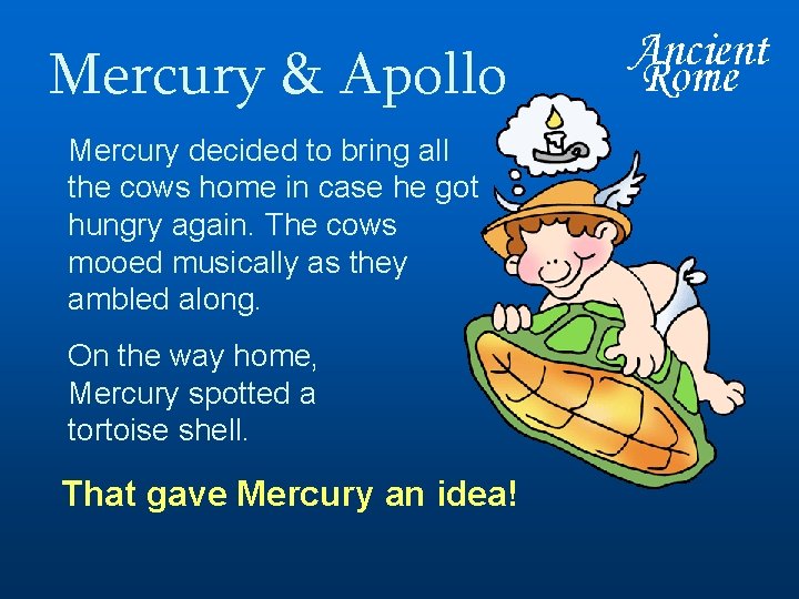 Mercury & Apollo Mercury decided to bring all the cows home in case he