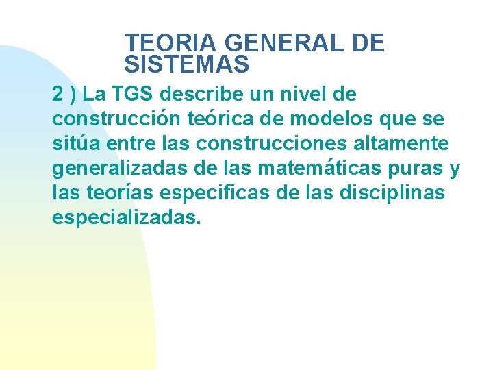 TEORIA GENERAL DE SISTEMAS 2 ) La TGS describe un nivel de construcción teórica