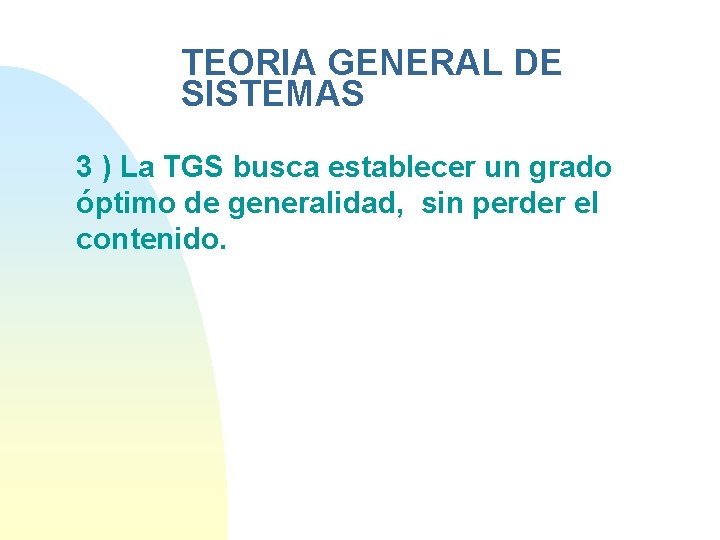 TEORIA GENERAL DE SISTEMAS 3 ) La TGS busca establecer un grado óptimo de